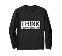 Pensa Che Non Sia Ancora illegale - Divertente Detto Sarcastico Maglia a Manica