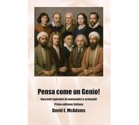 Pensa come un Genio!: Racconti ispiratori di matematici e scienziati
