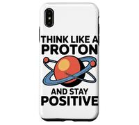 Pensa come un protone e resta positivo Amanti delle battute Custodia per iPhone XS Max