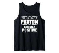 Pensa Come Un protone e rimani Positivo Canotta