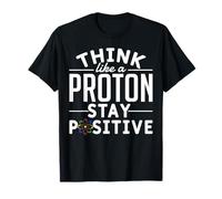 Pensa Come Un Protone Resta Positivo Idea Regalo Chimica Maglietta