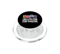Pensa come un protone Rimani positivo Scienza Umorismo Chimica PopSockets PopGrip per MagSafe