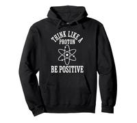 Pensa Come Un protone Sii Positivo Atom Science Physics Felpa con Cappuccio