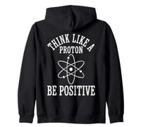 Pensa Come Un protone Sii Positivo Atom Science Physics Felpa con Cappuccio