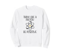 Pensa Come Un protone Sii Positivo Divertente Scienza Chimica atomica Felpa