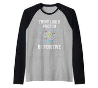 Pensa Come Un protone Sii Positivo Fisica quantistica Nerd Maglia con Maniche Raglan