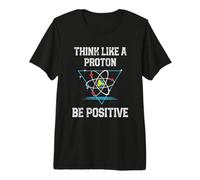 Pensa Come Un protone Sii Positivo Fisica quantistica Nerd Maglietta Premium