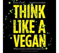 Pensa come un vegano: ciò che tutti possono imparare dall'etica vegana