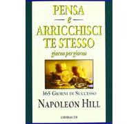 Pensa e arricchisci te stesso. Giorno per giorno 365 giorni di successo