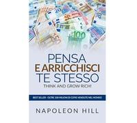 Think And Grow Rich. Pensa E Arricchisci Te Stesso - Napoleon Hill - 2019
