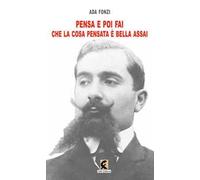 Pensa e poi fai che la cosa pensata è bella assai