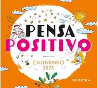 Pensa positivo. Calendario 2023 da tavolo (13,8 x 12,7)