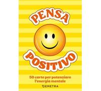 Pensa positivo. Le carte. 50 carte per potenziare l'energia mentale. Con 52 Carte