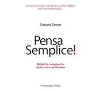 Pensa semplice! Riduci la complessità nella vita e nel lavoro