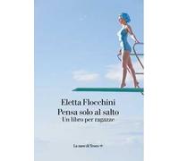 Pensa solo al salto. Un libro per ragazze