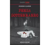 Pensa sotterraneo - Jahier Federico