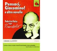 PENSACI, GIACOMINO E ALTRE NOVELLE di LUIGI PIRANDELLO - Emons, 2013