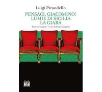 Pensaci, Giacomino!-Lumie di Sicilia-La giara. Ediz. integrale