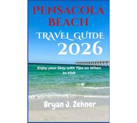 Pensacola Beach Travel Guide 2026: Enjoy your Stay with Tips on When to Visit