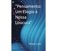 "Pensamento: Um Elogio à Nossa Loucura"