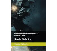 Pensamentos que Desafiam a Lógica e Provocam a Alma: Nando Pinheiro