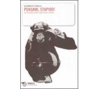 Pensami stupido! La filosofia come terapia dell'idiozia