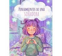 Pensamientos de una Soñadora: Tu refugio emocional para reconectar con tu verdadera esencia.