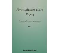 Pensamientos Entre Lineas Vol. 5: Frases, reflexiones y susurros