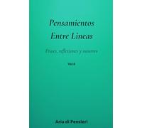 Pensamientos Entre Lineas Vol. 6: Frases, reflexiones y susurros