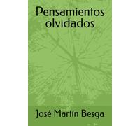Pensamientos olvidados: Reflexiones sobre la vida, el tiempo y la memoria