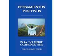 PENSAMIENTOS POSITIVOS: PARA UNA MEJOR CALIDAD DE VIDA