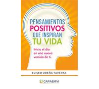 Pensamientos Positivos que Inspiran tu Vida: Inicia el día en una nueva versión de ti.