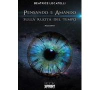 Pensando e amando sulla ruota del tempo