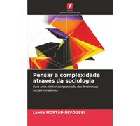 Pensar a complexidade através da sociologia: Para uma melhor compreensão dos fenómenos sociais complexos