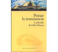 Pensar la inmanencia. La filosofía de Gilles Deleuze