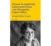 Pensar la izquierda latinoamericana con Margarita López Maya