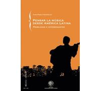 Pensar la música desde América Latina: Problemas e Interrogantes