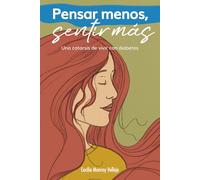 Pensar menos, sentir más: Una catarsis de vivir con diabetes