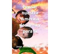 Pensar nuestra América desde sí y para sí