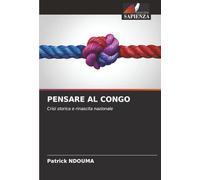PENSARE AL CONGO: Crisi storica e rinascita nazionale