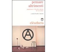 Pensare altrimenti. Anarchismo e filosofia radicale del Novecento