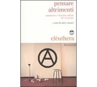 Pensare altrimenti. Anarchismo e filosofia radicale del Novecento