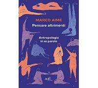 Pensare altrimenti. Antropologia in 10 parole