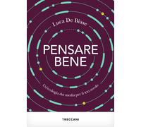 Pensare bene. Un'ecologia dei media per il XXI secolo - De Biase Luca