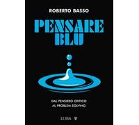 Pensare blu. Dal pensiero critico al problem solving