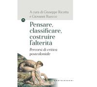 Pensare, classificare, costruire l'alterità. Percorsi di critica postcoloniale
