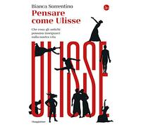 Pensare come Ulisse. Che cosa gli antichi possono insegnarci sulla nostra vita