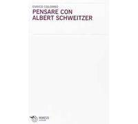 Pensare con Albert Schweitzer