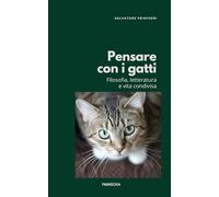 Pensare con i gatti: Filosofia, letteratura e vita condivisa