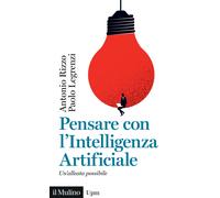 Pensare con l'Intelligenza Artificiale. Un'alleata possibile - Rizzo Anton...